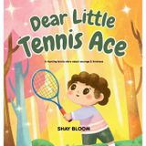 Dear Little Tennis Ace: A Kids' Tennis Picture Book About Courage, Kindness, and Growth Mindset (Ages 4-8)