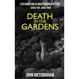 Death in the Gardens: A DCI Garner and DS Brierton Murder Mystery (DCI Garner and DS Brierton Series 2, Band 3)