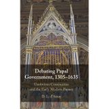 Debating Papal Government, 1305-1635: Unobvious Continuities and the Early Modern Papacy