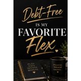 Debt-Free Is My Favorite Flex: Budget Planner & Financial Tracker | Expense Log, Savings Goals, Bill Payments, Debt Payoff & Money Management Notebook (6 x 9, 100 Pages)