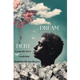 Debt to Dream: A Step‑by‑Step Personal Finance Guide to Crush Debt, Master Budgeting, Escape the 9‑5 Rat Race, and Achieve Financial Freedom
