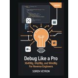 Debug Like a Pro: x64dbg, OllyDbg, and WinDbg for Reverse Engineers (The Ultimate Reverse Engineering Guide: From Beginner to Expert, Band 9)