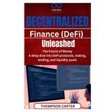 Decentralized Finance (DeFi) Unleashed: The Future of Money A deep dive into DeFi protocols, staking, lending, and liquidity pools