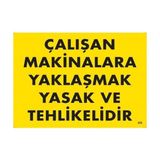 Decostyle Çalışan Makinalara Yaklaşmak Yasak ve Tehlikelidir Uyarı Levhası 25X35 KOD:255 - Tek Ebat - 1 Adet