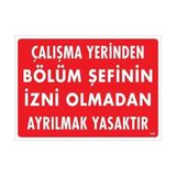 Decostyle Çalışma Yerinden Bölüm Şefinin Izni Olmadan Ayrılmak Yasaktır Uyarı Levhası 25X35 KOD:239 - Tek Ebat - 1 Adet