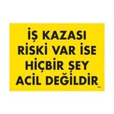 Decostyle Iş Kazası Riski Var Ise Hiçbir Şey Acil Değildir Uyarı Levhası 25X35 KOD:445 - Tek Ebat - 1 Adet