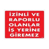 Decostyle Izinli ve Raporlu Olanlar Iş Yerine Giremez Uyarı Levhası 25X35 KOD:1404 - Tek Ebat - 1 Adet