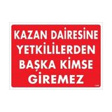 Decostyle Kazan Dairesine Yetkililerden Başka Kimse Giremez Uyarı Levhası 25X35 KOD:1468 - Tek Ebat - 1 Adet