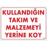 Decostyle Kullandığın Takım ve Malzemeyi Yerine Koy Uyarı Levhası 25X35 KOD:233 - Tek Ebat - 1 Adet