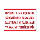 Decostyle Oksijenle Kesim Teskilatını Görevlisinden Başkasının Çalıştırması ve Yak Uyarı Levhası 25X - Tek Ebat - 1 Adet
