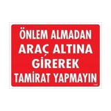 Decostyle Önlem Almadan Araç Altına Girerek Tamirat Yapmayın Uyarı Levhası 25X35 KOD:1620 - Tek Ebat - 1 Adet