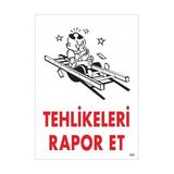 Decostyle Tehlikeleri Rapor Et Uyarı Levhası 25X35 KOD:406 - Tek Ebat - 1 Adet