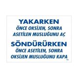 Decostyle Yakarken Önce Oksijen Sonra Asetilan Musluğunu Aç Söndürüken Önce Uyarı Levhası 25X35 Kod: - Tek Ebat - 1 Adet