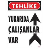 Decostyle Yukarıda Çalışanlar Var Uyarı Levhası 25X35 Kod: 410 - Tek Ebat - 1 Adet