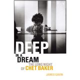 Deep In A Dream: The Long Night of Chet Baker