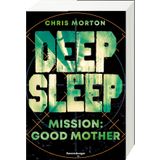 Deep Sleep, Band 3: Mission: Good Mother | Explosiver Action-Thriller für Geheimagenten-Fans