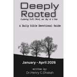Deeply Rooted: Exploring God's Word, one day at a time (January - April 2026): Exploring God's Word, one day at a time (January - April 2026)