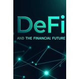 DeFi and the Financial Future: How to create wealth in the era of decentralized finance.
