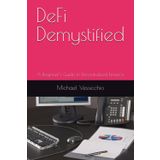 DeFi Demystified: A Beginner’s Guide to Decentralized Finance