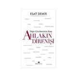 Değer Çözülmelerine Karşı Ahlakın Direnişi - Esat Demir