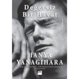 Değersiz Bir Hayat - Hanya Yanagihara