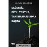 Değersiz Bitki Yoktur - Tanınmamasından Başka - Mustafa Gündoğmuş