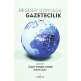 Değişen Dünyada Gazetecilik - Gülgün Erdoğan Tosun Hanifi Kurt