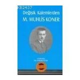 DEĞİŞİK KALEMLERDEN MUHLIS KONER - MUSTAFA ÖZCAN