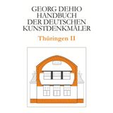 Dehio - Handbuch Der Deutschen Kunstdenkmäler / Thüringen II: Kreis Altenburger Land, Stadt Erfurt, Stadt Gera, Kreis Greiz, Stadt Jena, ... Sömmerda, Stadt Weimar, Kreis Weimarer Land