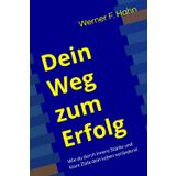 Dein Weg zum Erfolg: Wie du durch innere Stärke und klare Ziele dein Leben veränderst