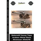 Dekoratif Savaş Topu Arabası Metal Masa Aksesuarı Alk6246 Sanatsal Parça Mini Araba Büro Dekoru