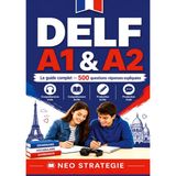 DELF A1 & A2 Le guide complet 500 questions-réponses expliquées: Compréhension orale · Compréhension écrite · Production écrite · Production orale
