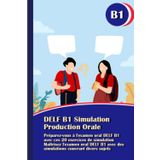 DELF B1 Simulation Production Orale: DELF B1 Oral Exam Preparation Guide