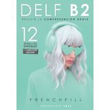 DELF B2 : réussir la compréhension orale: 12 épreuves officielles + correction détaillée