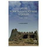 DELHI TÜRK SULTANLIĞI'NDA TEŞKİLAT (1206-1414) - S. HALUK KORTEL