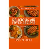 Delicious airfryer recipes: easy to cook