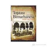 DELILIK, SIYASET VE TOPLUM : TOPTAŞI BIMARHANESI 1873-1927 - FATIH ARTVINLI