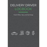 Delivery Driver Logbook: Track Miles, Tips, and Earnings for Amazon Flex, DoorDash, Uber Eats, Instacart, and More: A Daily and Monthly Record Book to ... Food, Grocery, and Package Delivery Drivers