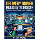 Delivery Driver Mileage & Tax Logbook: The Ultimate Income & Expense Tracker for Gig Workers, Rideshare Drivers, and Independent Contractors (1099s Made Easy)