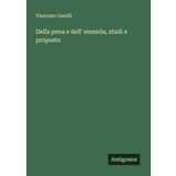 Della pena e dell' emenda, studi e proposte