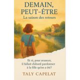 Demain, peut-être - Tome 2: La saison des retours: Et si, pour avancer, il fallait d'abord pardonner à la fille qu'on a été ?