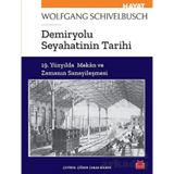Demiryolu Seyahatinin Tarihi - Wolfgang Schivelbusch