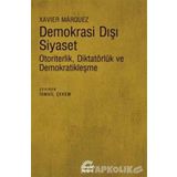 Demokrasi Dışı Siyaset-Otoriterlik Diktatörlük ve Demokratikleşme Xavier Marquez