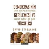 Demokrasinin Gerilemesi ve Yükselişi: Antik Dönemden Günümüze Uzanan Küresel Bir Tarih - David Stasavage