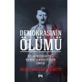 Demokrasinin Ölümü Hitler’in Yükselişi ve Weimar Cumhuriyeti’nin Çöküşü - Benjamın Carter Hett