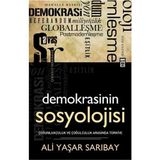 DEMOKRASININ SOSYOLOJISI ÇOĞUNLUKÇULUK VE ÇOĞULCULUK ARASINDA TÜRKİYE - ALI YAŞAR SARIBAY