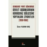 Demokrat Parti Döneminde Devlet Adamlarının Karadeniz Bölgesine Yaptıkları Ziyarefler 1950 - 1960