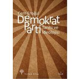 DEMOKRAT PARTI TARIHI VE İDEOLOJİSİ - CEM EROĞUL