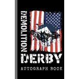 Demolition Derby Journal & Autograph Book: Track Event Memories, Meet Drivers, and Collect Signatures | 50 Blank Pages | Perfect for Demolition Derby Fans of All Ages