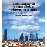 Denetlenemeyen Şehirciliğimiz ve Toplumsal - Mehmet Çubuk
